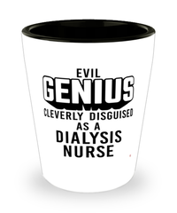 Funny Dialysis Nurse Shot Glass Evil Genius Cleverly Disguised As A Dialysis Nurse