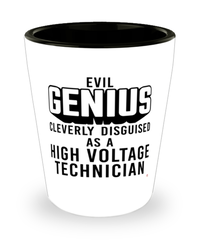 Funny High Voltage Technician Shot Glass Evil Genius Cleverly Disguised As A High Voltage Technician