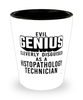 Funny Histopathology Technician Shot Glass Evil Genius Cleverly Disguised As A Histopathology Technician