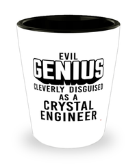 Funny Crystal Engineer Shot Glass Evil Genius Cleverly Disguised As A Crystal Engineer