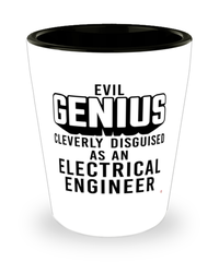 Funny Electrical Engineer Shot Glass Evil Genius Cleverly Disguised As An Electrical Engineer