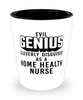 Funny Home Health Nurse Shot Glass Evil Genius Cleverly Disguised As A Home Health Nurse