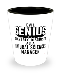 Funny Natural Sciences Manager Shot Glass Evil Genius Cleverly Disguised As A Natural Sciences Manager