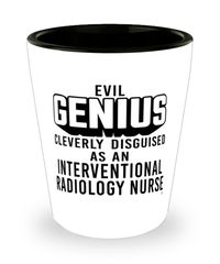 Funny Interventional Radiology Nurse Shot Glass Evil Genius Cleverly Disguised As An Interventional Radiology Nurse