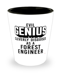 Funny Forest Engineer Shot Glass Evil Genius Cleverly Disguised As A Forest Engineer