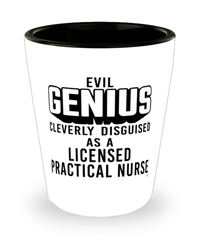 Funny Licensed Practical Nurse LPN Shot Glass Evil Genius Cleverly Disguised As A Licensed Practical Nurse LPN
