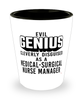 Funny Medical-Surgical Nurse Manager Shot Glass Evil Genius Cleverly Disguised As A Medical-Surgical Nurse Manager