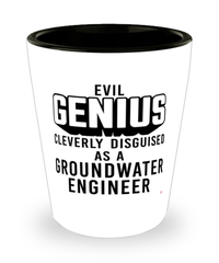 Funny Groundwater Engineer Shot Glass Evil Genius Cleverly Disguised As A Groundwater Engineer