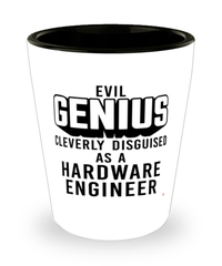 Funny Hardware Engineer Shot Glass Evil Genius Cleverly Disguised As A Hardware Engineer