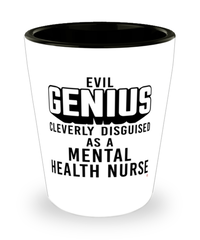 Funny Mental Health Nurse Shot Glass Evil Genius Cleverly Disguised As A Mental Health Nurse