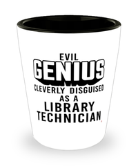 Funny Library Technician Shot Glass Evil Genius Cleverly Disguised As A Library Technician