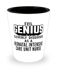 Funny NICU Nurse Shot Glass Evil Genius Cleverly Disguised As A Neonatal Intensive Care Unit Nurse