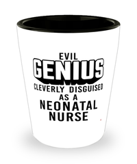 Funny Neonatal Nurse Shot Glass Evil Genius Cleverly Disguised As A Neonatal Nurse
