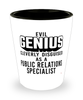 Funny Public Relations Specialist Shot Glass Evil Genius Cleverly Disguised As A Public Relations Specialist