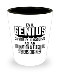 Funny Information Electrical Systems Engineer Shot Glass Evil Genius Cleverly Disguised As An Information and Electrical Systems Engineer