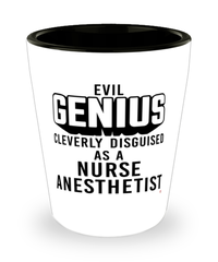 Funny Nurse Anesthetist Shot Glass Evil Genius Cleverly Disguised As A Nurse Anesthetist