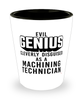 Funny Machining Technician Shot Glass Evil Genius Cleverly Disguised As A Machining Technician