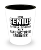 Funny Manufacturing Engineer Shot Glass Evil Genius Cleverly Disguised As A Manufacturing Engineer