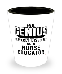 Funny Nurse Educator Shot Glass Evil Genius Cleverly Disguised As A Nurse Educator