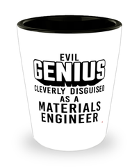 Funny Materials Engineer Shot Glass Evil Genius Cleverly Disguised As A Materials Engineer