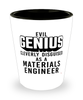 Funny Materials Engineer Shot Glass Evil Genius Cleverly Disguised As A Materials Engineer