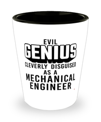 Funny Mechanical Engineer Shot Glass Evil Genius Cleverly Disguised As A Mechanical Engineer