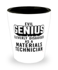 Funny Materials Technician Shot Glass Evil Genius Cleverly Disguised As A Materials Technician
