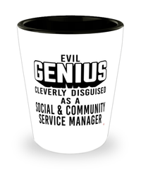 Funny Social Community Service Manager Shot Glass Evil Genius Cleverly Disguised As A Social and Community Service Manager