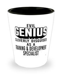 Funny Training Development Specialist Shot Glass Evil Genius Cleverly Disguised As A Training and Development Specialist