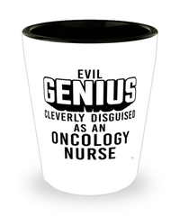 Funny Oncology Nurse Shot Glass Evil Genius Cleverly Disguised As An Oncology Nurse