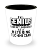 Funny Metering Technician Shot Glass Evil Genius Cleverly Disguised As A Metering Technician