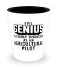 Funny Agricultural Pilot Shot Glass Evil Genius Cleverly Disguised As An Agricultural Pilot