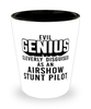 Funny Airshow Stunt Pilot Shot Glass Evil Genius Cleverly Disguised As An Airshow Stunt Pilot