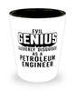 Funny Petroleum Engineer Shot Glass Evil Genius Cleverly Disguised As A Petroleum Engineer
