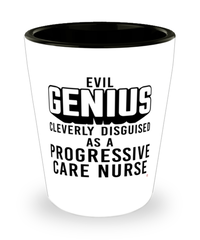 Funny Progressive Care Nurse Shot Glass Evil Genius Cleverly Disguised As A Progressive Care Nurse