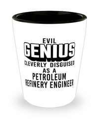 Funny Petroleum Refinery Engineer Shot Glass Evil Genius Cleverly Disguised As A Petroleum Refinery Engineer