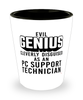 Funny PC Support Technician Shot Glass Evil Genius Cleverly Disguised As A PC Support Technician