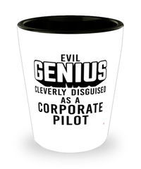 Funny Corporate Pilot Shot Glass Evil Genius Cleverly Disguised As A Corporate Pilot