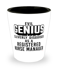 Funny Registered Nurse Manager Shot Glass Evil Genius Cleverly Disguised As A Registered Nurse Manager