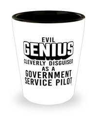Funny Government Service Pilot Shot Glass Evil Genius Cleverly Disguised As A Government Service Pilot