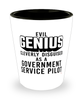 Funny Government Service Pilot Shot Glass Evil Genius Cleverly Disguised As A Government Service Pilot