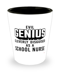 Funny School Nurse Shot Glass Evil Genius Cleverly Disguised As A School Nurse