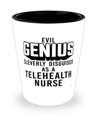 Funny Telehealth Nurse Shot Glass Evil Genius Cleverly Disguised As A Telehealth Nurse