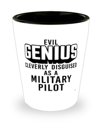 Funny Military Pilot Shot Glass Evil Genius Cleverly Disguised As A Military Pilot