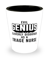 Funny Triage Nurse Shot Glass Evil Genius Cleverly Disguised As A Triage Nurse