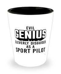 Funny Sport Pilot Shot Glass Evil Genius Cleverly Disguised As A Sport Pilot