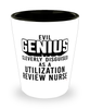 Funny Utilization Review Nurse Shot Glass Evil Genius Cleverly Disguised As A Utilization Review Nurse