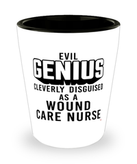 Funny Wound Care Nurse Shot Glass Evil Genius Cleverly Disguised As A Wound Care Nurse