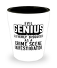 Funny Crime Scene Investigator Shot Glass Evil Genius Cleverly Disguised As A Crime Scene Investigator