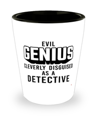 Funny Detective Shot Glass Evil Genius Cleverly Disguised As A Detective